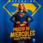 Aprovecha y compra tus boletas de Supergirl con precio de miércoles