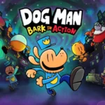 Dog Man: Bark in Action – Todo sobre el nuevo y ‘Supa’ videojuego basado en los cómics